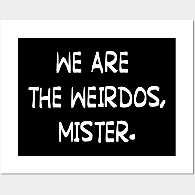 We Are The Weirdos Wall Art by Tiny Baker